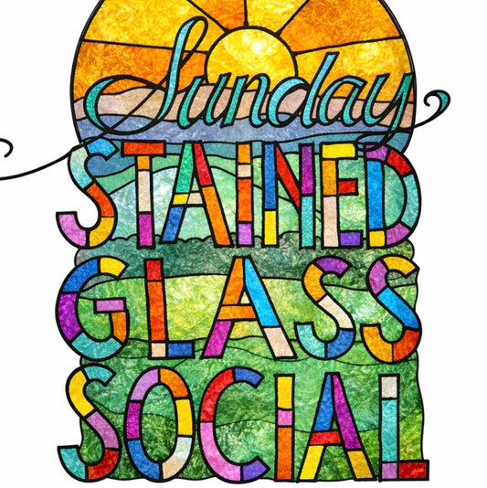 Sunday Stained Glass Social